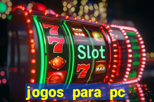 jogos para pc gratis windows 7